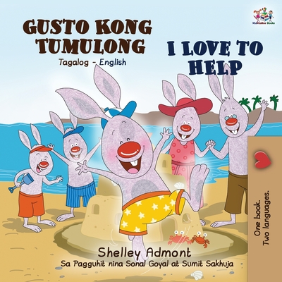 I Love to Help (Tagalog English Bilingual Book) - Shelley Admont