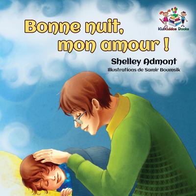 Bonne nuit, mon amour !: Goodnight, My Love! - French children's book - Shelley Admont