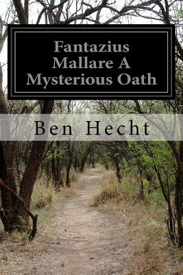 Fantazius Mallare A Mysterious Oath - Ben Hecht