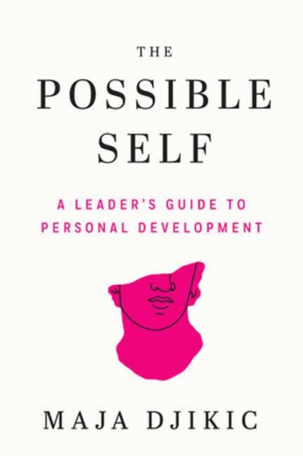 The Possible Self: A Leader's Guide to Personal Development - Maja Djikic