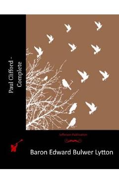 Poza produsului Paul Clifford - Complete - Baron Edward Bulwer Lytton Lytton