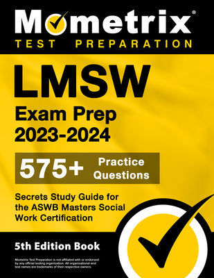 LMSW Exam Prep 2023-2024 - 575+ Practice Questions, Secrets Study Guide for the Aswb Masters Social Work Certification: [5th Edition Book] - Matthew Bowling