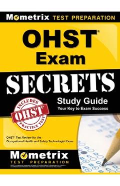 Coperta cărții 'Ohst Exam Secrets Study Guide: Ohst Test Review for the Occupational Health and Safety Technologist Exam - Mometrix'
