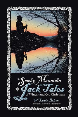 Smoky Mountain Jack Tales of Winter and Old Christmas - W. Lewis Bolton