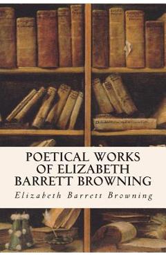 Coperta cărții 'Poetical Works of Elizabeth Barrett Browning - Elizabeth Barrett Browning'
