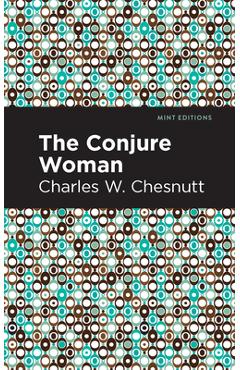 Coperta cărții 'The Conjure Woman - Charles W. Chestnutt'