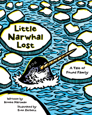 Little Narwhal Lost: A Tale of Found Family - Brooke Hartman
