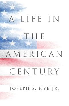 Coperta cărții 'A Life in the American Century - Joseph S. Nye'
