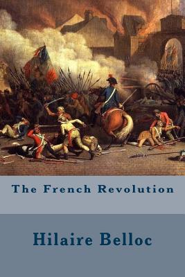 The French Revolution - Hilaire Belloc