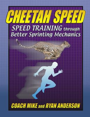 Cheetah Speed: Speed Training thought better Sprinting Mechanics - Ryan Anderson