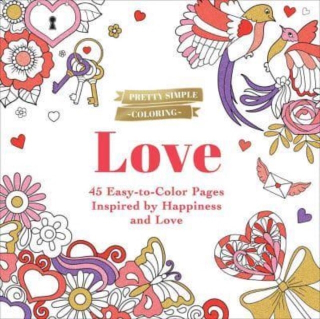 Pretty Simple Coloring: Love: 45 Easy-To-Color Pages Inspired by Happiness and Love - Adams Media