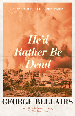 He'd Rather Be Dead - George Bellairs