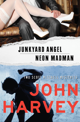 Junkyard Angel & Neon Madman - John Harvey