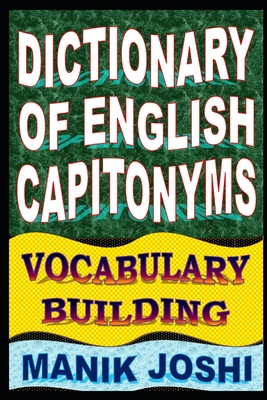 Dictionary of English Capitonyms: Vocabulary Building - Manik Joshi