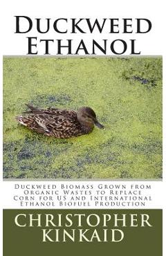 Coperta cărții 'Duckweed Ethanol: Duckweed Biomass Grown from Organic Wastes to Replace Corn for US and International Ethanol Biofuel'