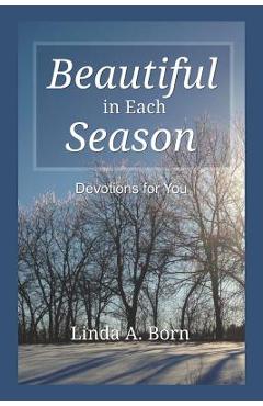 Beautiful in Each Season: Devotions for You - Linda A. Born