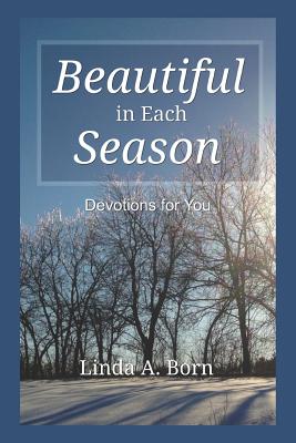 Coperta cărții 'Beautiful in Each Season: Devotions for You - Linda A. Born'