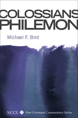 Colossians and Philemon - Michael F. Bird