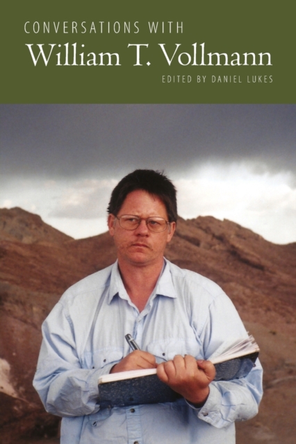 Conversations with William T. Vollmann - Daniel Lukes