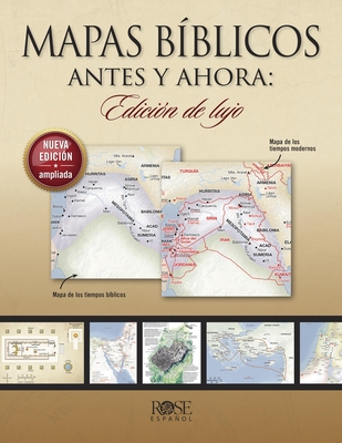 Coperta cărții 'Mapas Bíblicos Antes Y Ahora: Edición de Lujo: Edición Nueva Y Ampliada - Rose Publishing'