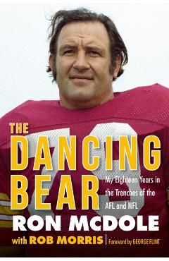 Coperta cărții 'The Dancing Bear: My Eighteen Years in the Trenches of the Afl and NFL - Ron Mcdole'