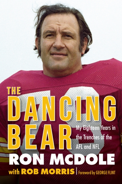 The Dancing Bear: My Eighteen Years in the Trenches of the Afl and NFL - Ron Mcdole