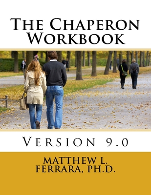 The Chaperon Workbook - Matthew L. Ferrara Ph. D.