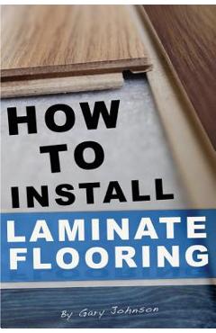 Poza produsului How To Install Laminate Flooring - Gary Johnson