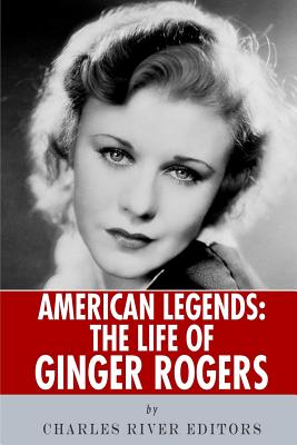 American Legends: The Life of Ginger Rogers - Charles River