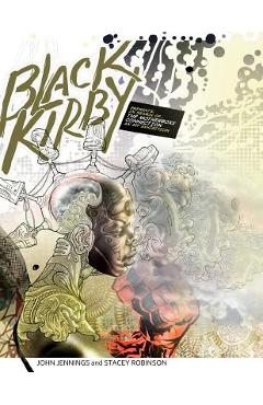 Black Kirby: In Search of The MotherBoxx Connection art exhibition catalog - Arlen Schumer