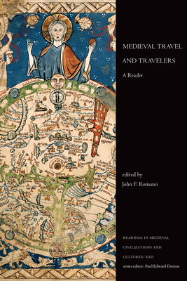 Medieval Travel and Travelers: A Reader - John Romano