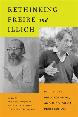 Rethinking Freire and Illich: Historical, Philosophical, and Theological Perspectives - Rosa Bruno-jofr�