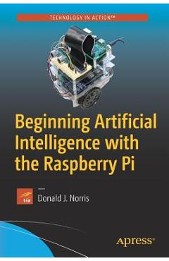 Coperta cărții 'Beginning Artificial Intelligence with the Raspberry Pi - Donald J. Norris'