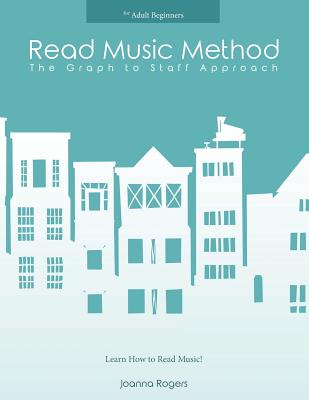 Read Music Method for adult beginners: Learn How to Read Music - Joanna Rogers
