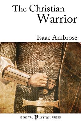 The Christian Warrior: Wrestling with Sin, Satan, the World, and the Flesh - Gerald Mick