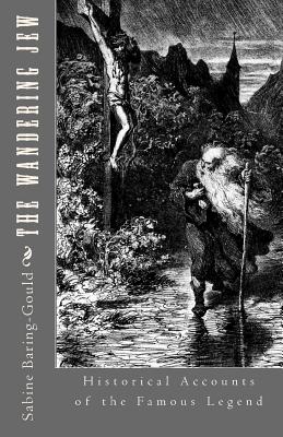 Coperta cărții 'The Wandering Jew: Historical Accounts of the Famous Legend - Sabine Baring-gould'