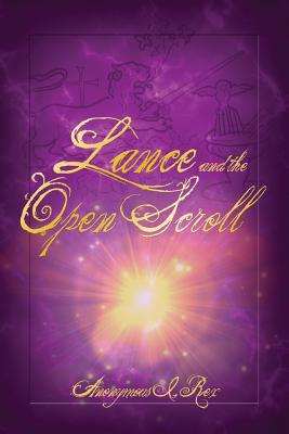 Lance and the Open Scroll - Anonymous I. Rex
