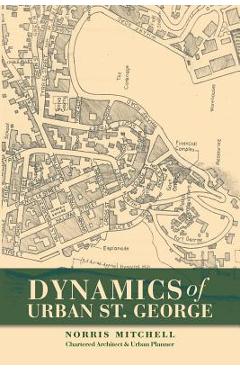 Coperta cărții 'Dynamics of Urban St. George - Norris Mitchell'