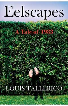 Coperta cărții 'Eelscapes: A Tale of 1983 - Louis Tallerico'