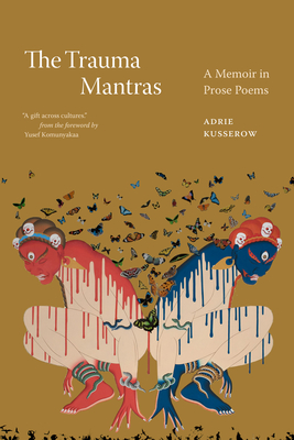 The Trauma Mantras: A Memoir in Prose Poems - Adrie Kusserow