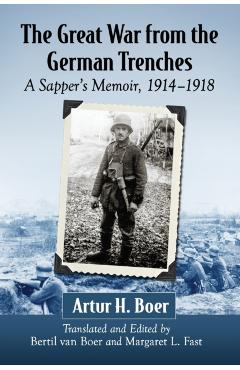 Poza produsului The Great War from the German Trenches: A Sapper's Memoir, 1914-1918 - Artur H. Boer