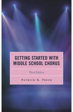Coperta cărții 'Getting Started with Middle School Chorus, Third Edition - Patrick K. Freer'