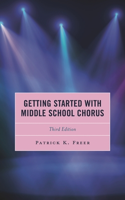 Coperta cărții 'Getting Started with Middle School Chorus, Third Edition - Patrick K. Freer'