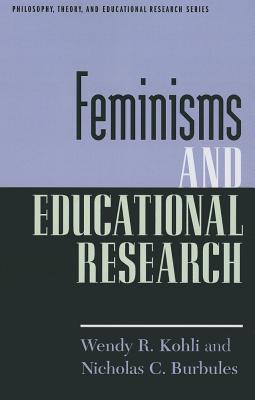 Feminisms and Educational Research - Wendy R. Kohli