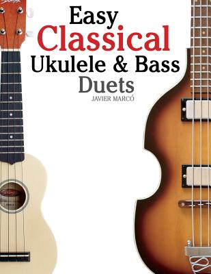 Easy Classical Ukulele & Bass Duets: Featuring Music of Bach, Mozart, Beethoven, Vivaldi and Other Composers. in Standard Notation and Tab - Marc