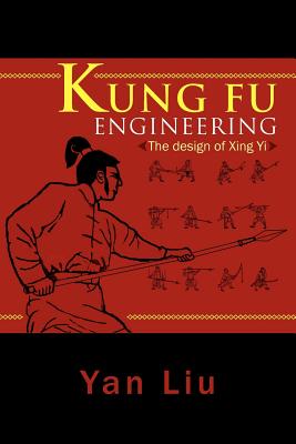 Kung Fu Engineering: The Design of Xing Yi - Yan Liu