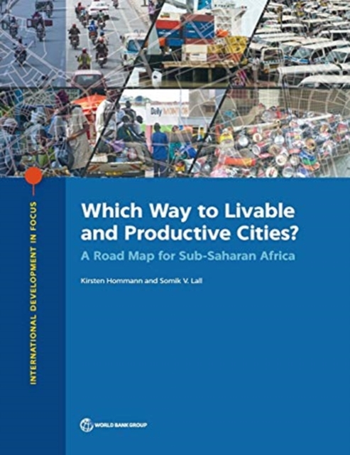 Which Way to Livable and Productive Cities?: A Road Map for Sub-Saharan Africa - Kirsten Hommann