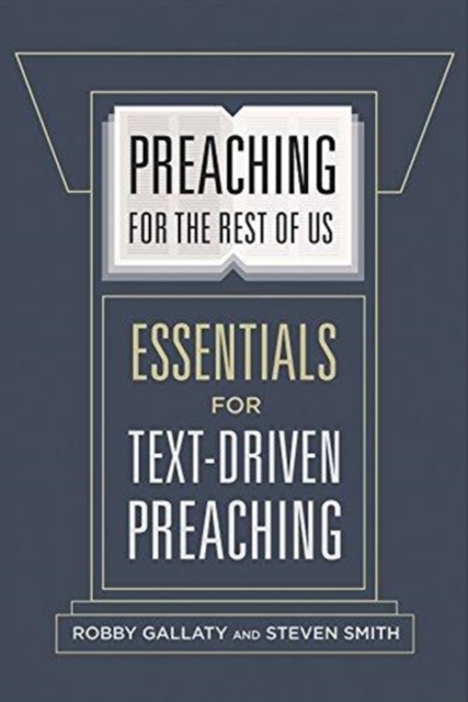 Preaching for the Rest of Us: Essentials for Text-Driven Preaching - Robby Gallaty