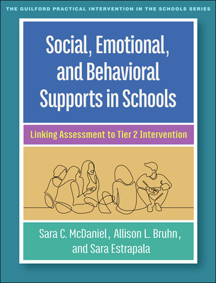 Social, Emotional, and Behavioral Supports in Schools: Linking Assessment to Tier 2 Intervention - Sara C. Mcdaniel