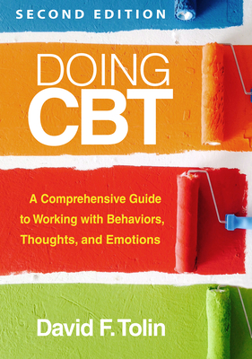 Doing CBT: A Comprehensive Guide to Working with Behaviors, Thoughts, and Emotions - David F. Tolin